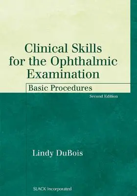 Abilități clinice pentru examenul oftalmologic: Proceduri de bază - Clinical Skills for the Ophthalmic Examination: Basic Procedures
