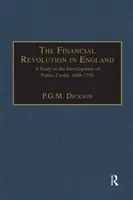 Revoluția financiară în Anglia - Un studiu în dezvoltarea creditului public, 1688-1756 - Financial Revolution in England - A Study in the Development of Public Credit, 1688-1756