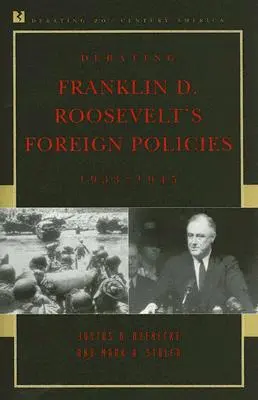 Dezbaterea politicilor externe ale lui Franklin D. Roosevelt, 1933-1945 - Debating Franklin D. Roosevelt's Foreign Policies, 1933-1945