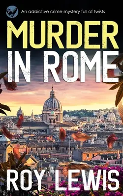 MURDER IN ROME un roman polițist captivant plin de răsturnări de situație - MURDER IN ROME an addictive crime mystery full of twists