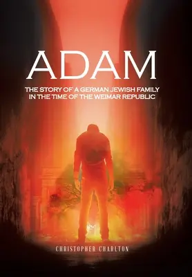 Adam: Povestea unei familii evreiești germane în timpul Republicii de la Weimar - Adam: The Story of a German Jewish Family in the Time of the Weimar Republic