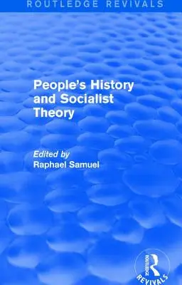 Istoria poporului și teoria socialistă (Routledge Revivals) - People's History and Socialist Theory (Routledge Revivals)