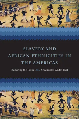 Sclavia și etniile africane în Americi: Restabilirea legăturilor - Slavery and African Ethnicities in the Americas: Restoring the Links