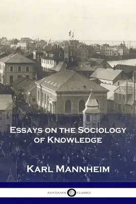 Essays on the Sociology of Knowledge (Eseuri despre sociologia cunoașterii) - Essays on the Sociology of Knowledge
