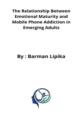 Relația dintre maturitatea emoțională și dependența de telefonul mobil la adulții emergenți - The relationship between emotional maturity and mobile phone addiction in emerging adults