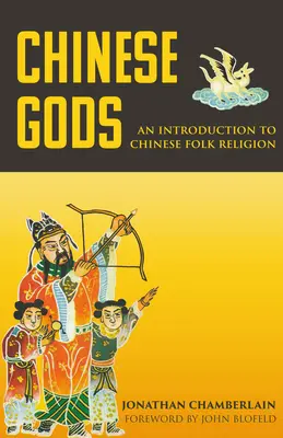 Zeii chinezi: O introducere în religia populară chineză - Chinese Gods: An Introduction to Chinese Folk Religion