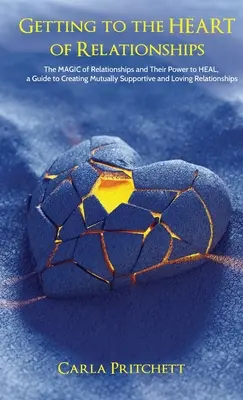 Să ajungem la INIMA relațiilor: Magia relațiilor și puterea lor de a vindeca - Getting to the HEART of Relationships: The MAGIC of Relationships and Their Power to HEAL