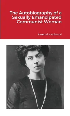 Autobiografia unei femei comuniste emancipate sexual - The Autobiography of a Sexually Emancipated Communist Woman