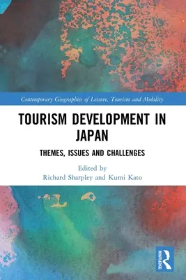 Dezvoltarea turismului în Japonia: Teme, probleme și provocări - Tourism Development in Japan: Themes, Issues and Challenges