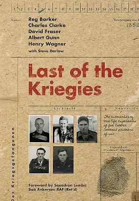 Ultimul dintre Kriegies: Experiențele extraordinare din viața reală a cinci prizonieri de război ai Bomber Command - Last of the Kriegies: The Extraordinary True Life Experiences of Five Bomber Command Prisoners of War