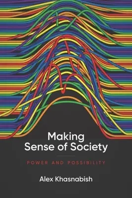 Making Sense of Society: Putere și posibilitate - Making Sense of Society: Power and Possibility