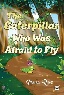 Omida căreia îi era frică să zboare (The Caterpillar Who was Afraid to Fly) - The Caterpillar Who was Afraid to Fly