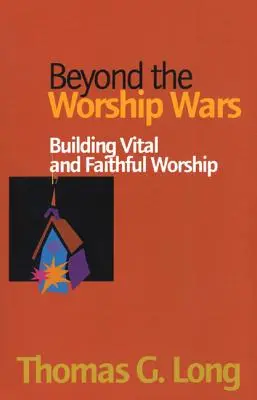 Dincolo de războaiele închinării: Construirea unei închinări vitale și credincioase - Beyond the Worship Wars: Building Vital and Faithful Worship