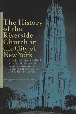 Istoria Bisericii Riverside din orașul New York (The History of the Riverside Church in the City of New York) - The History of the Riverside Church in the City of New York