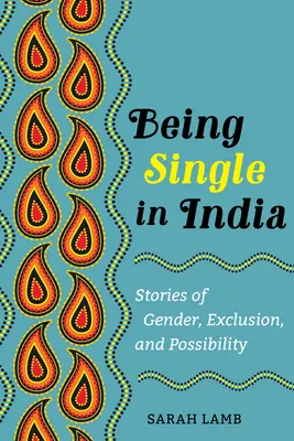 A fi singur în India: Povești despre gen, excludere și posibilitatevolumul 15 - Being Single in India: Stories of Gender, Exclusion, and Possibilityvolume 15