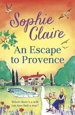 O evadare în Provence: O nouă romanță de vară superbă și de neuitat - An Escape to Provence: A Gorgeous and Unforgettable New Summer Romance