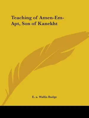 Învățătura lui Amen-Em-Apt, fiul lui Kanekht - Teaching of Amen-Em-Apt, Son of Kanekht