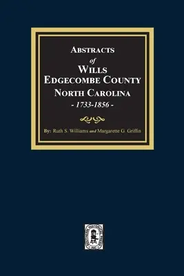 Rezumate ale testamentelor din comitatul Edgecombe, Carolina de Nord, 1733-1856 - Abstracts of Wills Edgecombe County, North Carolina, 1733-1856