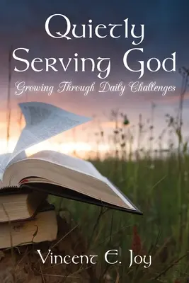 Slujirea liniștită a lui Dumnezeu: Creșterea prin provocările zilnice - Quietly Serving God: Growing Through Daily Challenges