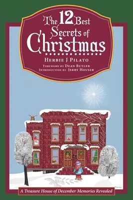 Cele mai bune 12 secrete ale Crăciunului: O casă de comori a amintirilor din decembrie dezvăluite - The 12 Best Secrets of Christmas: A Treasure House of December Memories Revealed