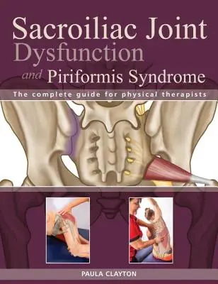 Disfuncția articulației sacroiliace și sindromul piriformis: Ghidul complet pentru fizioterapeuți - Sacroiliac Joint Dysfunction and Piriformis Syndrome: The Complete Guide for Physical Therapists