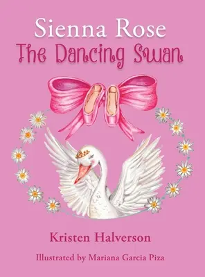 Sienna Rose: Lebăda dansatoare - Sienna Rose: The Dancing Swan