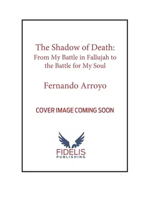 Umbra morții: De la bătăliile mele din Fallujah la lupta pentru sufletul meu - The Shadow of Death: From My Battles in Fallujah to the Battle for My Soul