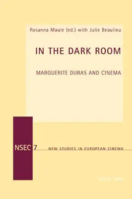In the Dark Room: Marguerite Duras și cinematografia - In the Dark Room: Marguerite Duras and Cinema