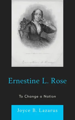 Ernestine L. Rose: Pentru a schimba o națiune - Ernestine L. Rose: To Change a Nation