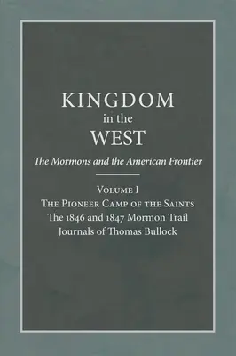 Tabăra de pionieri a sfinților: The 1846 and 1847 Mormon Trail Journals of Thomas Bullock - Pioneer Camp of the Saints: The 1846 and 1847 Mormon Trail Journals of Thomas Bullock