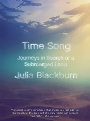 Cântecul timpului: Călătorii în căutarea unui tărâm scufundat (Journeys in Search of a Submerged Land) - Time Song: Journeys in Search of a Submerged Land