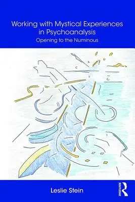 Lucrul cu experiențele mistice în psihanaliză - Deschiderea către luminozitate - Working with Mystical Experiences in Psychoanalysis - Opening to the Numinous