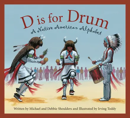 D is pentru Drum: Un alfabet nativ american - D Is for Drum: A Native American Alphabet