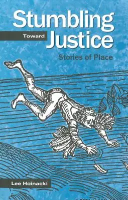 Călătorind spre justiție: Povești ale locului - Stumbling Toward Justice: Stories of Place