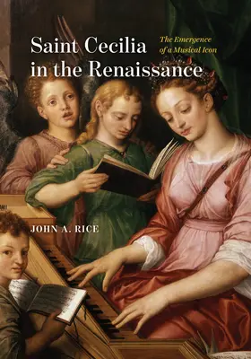 Sfânta Cecilia în Renaștere: Apariția unei icoane muzicale - Saint Cecilia in the Renaissance: The Emergence of a Musical Icon