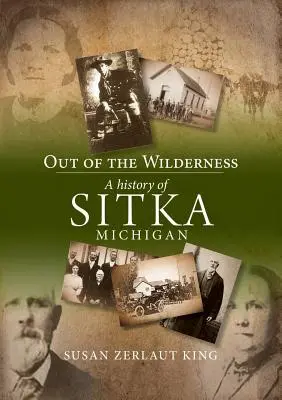 Out of the Wilderness: O istorie a Sitka, Michigan - Out of the Wilderness: A History of Sitka, Michigan