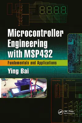 Ingineria microcontrolerului cu Msp432: Fundamente și aplicații - Microcontroller Engineering with Msp432: Fundamentals and Applications