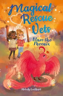Veterani de salvare magică: Blaze the Phoenix - Magical Rescue Vets: Blaze the Phoenix