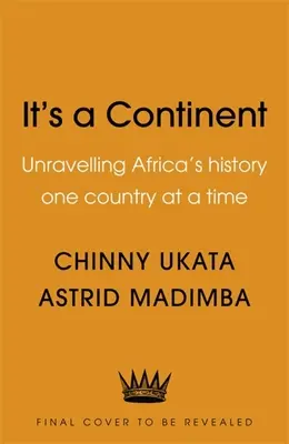 It's a Continent: Descoperirea istoriei Africii, o țară la un moment dat - It's a Continent: Unravelling Africa's History One Country at a Time