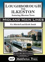 De la Loughborough la Ilkeston - inclusiv Ilkeston Town - Loughborough To Ilkeston - featuring Ilkeston Town