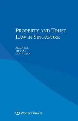 Dreptul proprietății și dreptul fiduciar în Singapore - Property and Trust Law in Singapore