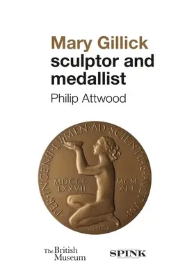 Mary Gillick: Sculptor și medaliat - Mary Gillick: Sculptor and Medallist