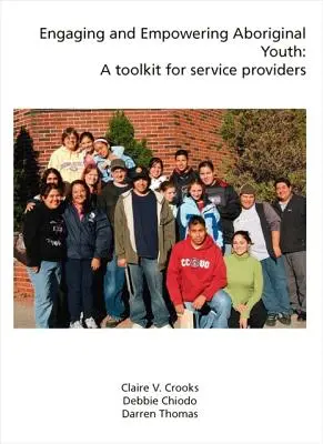 Implicarea și responsabilizarea tinerilor aborigeni: Un set de instrumente pentru furnizorii de servicii - Engaging and Empowering Aboriginal Youth: A Toolkit for Service Providers