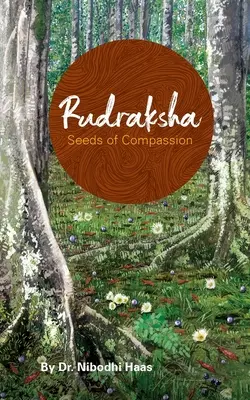 Rudraksha: Semințe de compasiune - Rudraksha: Seeds Of Compassion