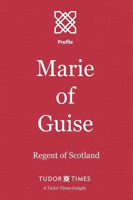 Marie de Guise: Regentă a Scoției - Marie of Guise: Regent of Scotland