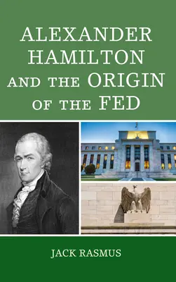 Alexander Hamilton și originile Fed - Alexander Hamilton and the Origins of the Fed