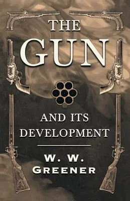 Pistolul și dezvoltarea sa - The Gun and its Development