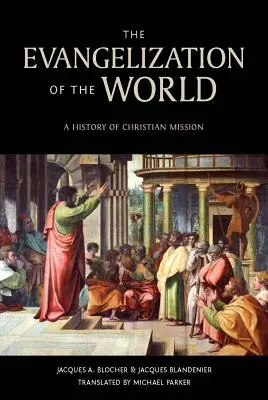 Evanghelizarea lumii:: O istorie a misiunilor creștine - The Evangelization of the World:: A History of Christian Missions