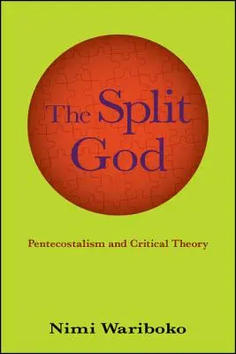 The Split God: Penticostalismul și teoria critică - The Split God: Pentecostalism and Critical Theory