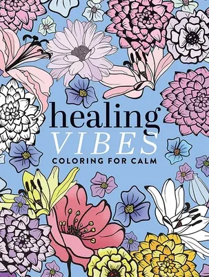 Vibrații vindecătoare: Colorat pentru calm - Healing Vibes: Coloring for Calm